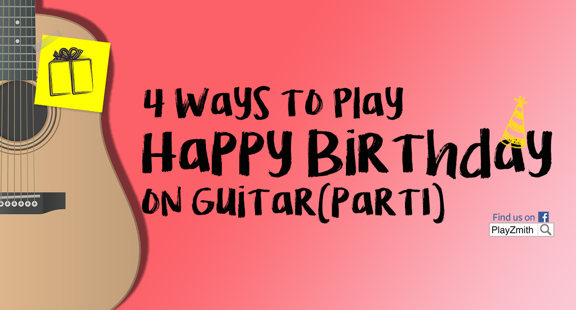 4 Ways to Play Happy Birthday on Guitar (Part 1)
