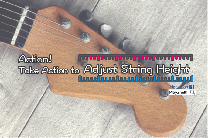 Action! Take Action to Adjust String Height