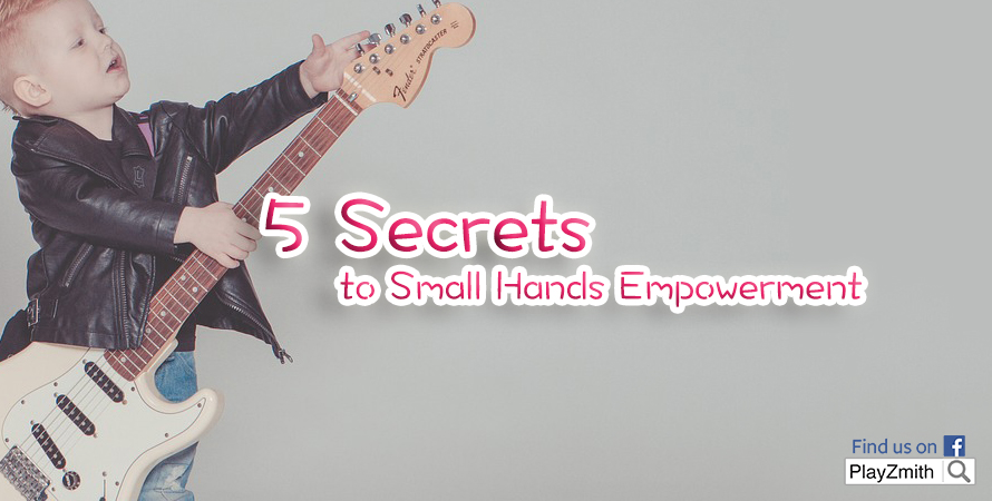 5 Secrets to Small Hands Empowerment