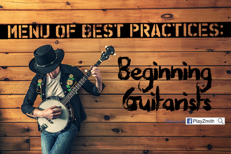 Menu of Best Practices: Beginning Guitarists